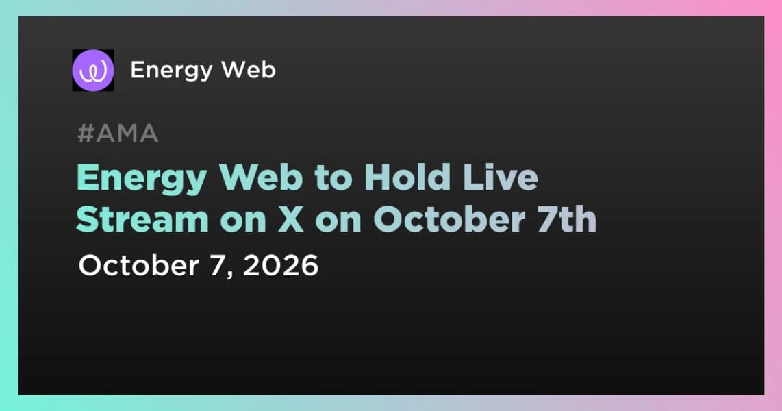 Energy Web to Hold Live Stream on X on October 7th
